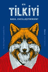 Bir Tilkiyi Nasıl Evcilleştirirsin?