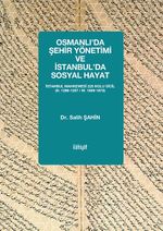 Osmanlı’da Şehir Yönetimi ve İstanbul’da Sosyal Hayat