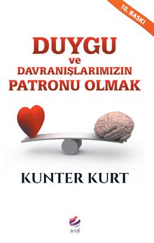 Duygu ve Davranışlarımızın Patronu Olmak - Kunter Kurt