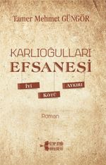 Karlıoğulları Efsanesi & İyi-Kötü-Aykırı