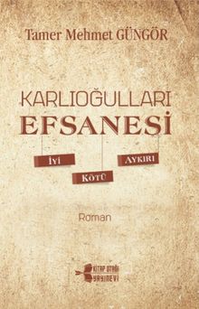 Karlıoğulları Efsanesi & İyi-Kötü-Aykırı