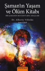 Şaman'ın Yaşam ve Ölüm Kitabı & Bir Şamanın Mucizevi Şifa Araçları