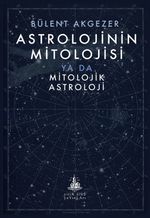Astrolojinin Mitolojisi & ya da Mitolojik Astroloji