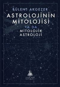 Astrolojinin Mitolojisi & ya da Mitolojik Astroloji