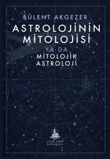 Astrolojinin Mitolojisi & ya da Mitolojik Astroloji