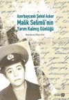 Azebaycanlı Şehid Asker Malik Selimli&rsquo;nin Yarım Kalmış G&uuml;nl&uuml;ğ&uuml;
