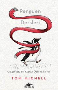 Penguen Dersleri & Olağanüstü Bir Kuştan Öğrendiklerim
