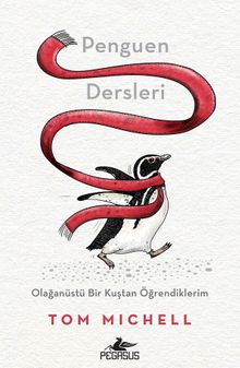 Penguen Dersleri & Olağanüstü Bir Kuştan Öğrendiklerim