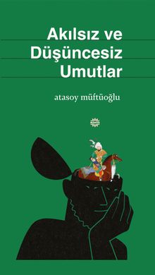 Akılsız ve Düşüncesiz Umutlar