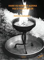 Hakk Ve Hakikat Aşkına Yol'u Yürütenler (Cilt 1)
