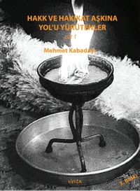 Hakk Ve Hakikat Aşkına Yol'u Yürütenler (Cilt 1)