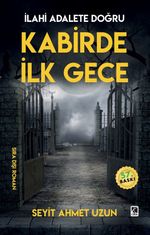 Kabirde İlk Gece & İlahi Adalete Doğru
