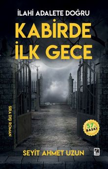 Kabirde İlk Gece & İlahi Adalete Doğru