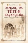 Osmanlı’da Tütün Kaçakçılığı & Reji Kolcuları ve Uygulamaları