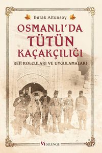 Osmanlı'da Tütün Kaçakçılığı & Reji Kolcuları ve Uygulamaları