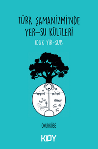 Türk Şamanizmi'nde Yer-Su Kültleri 