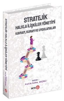 Stratejik Halkla İlişkiler Yönetimi: Kavram, Kuram ve Uygulamalar