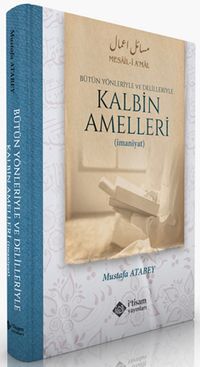 Kalbin Amelleri (Ciltli)  & Bütün Yönleriyle ve Delilleriyle