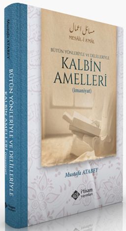 Kalbin Amelleri (Ciltli)  & Bütün Yönleriyle ve Delilleriyle