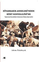 Diyarbakır Anneleri'nden Kürt Sosyolojine & Toplumsal Gerçekleri Anlamanın Modus Operandı'sı