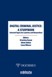 Digital Criminal Justice: a Studybook Selected Topics for Learners and Researchers