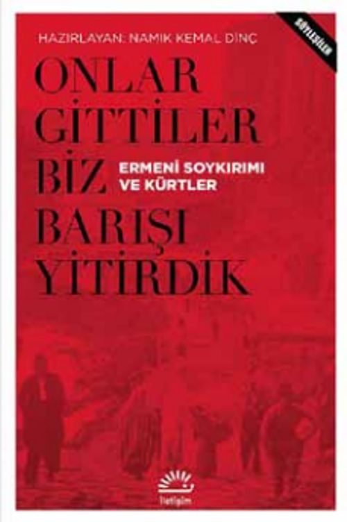 Onlar Gittiler Biz Barışı Yitirdik & Ermeni Soykırımı ve Kürtler