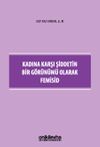 Kadına Karşı Şiddetin Bir G&ouml;r&uuml;n&uuml;m&uuml; Olarak Femisid