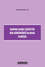 Kadına Karşı Şiddetin Bir Görünümü Olarak Femisid