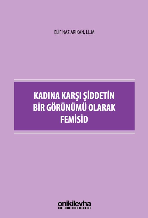 Kadına Karşı Şiddetin Bir Görünümü Olarak Femisid