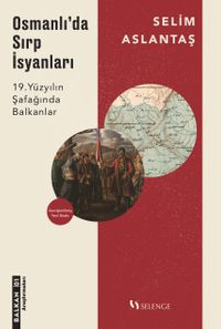 Osmanlı'da Sırp İsyanları & 19. Yüzyılın Şafağında Balkanlar