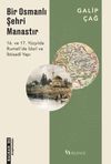 Bir Osmanlı Şehri Manastır & 16. ve 17. Y&uuml;zyılda Rumeli'de İdari ve İktisadi Yapı