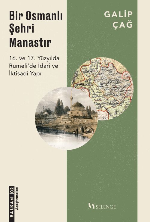 Bir Osmanlı Şehri Manastır & 16. ve 17. Yüzyılda Rumeli'de İdari ve İktisadi Yapı 