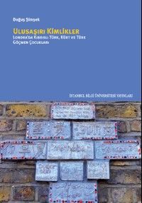 Ulusaşırı Kimlikler & Londra'da Kıbrıslı Türk, Kürt ve Türk Göçmen Çocukları
