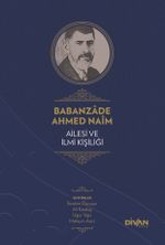 Babanzade Ahmed Naim Ailesi ve İlmi Kişiliği (Ciltli)