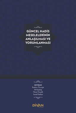 Güncel Hadis Meselelerinin Anlaşılması ve Yorumlanması (Ciltli)
