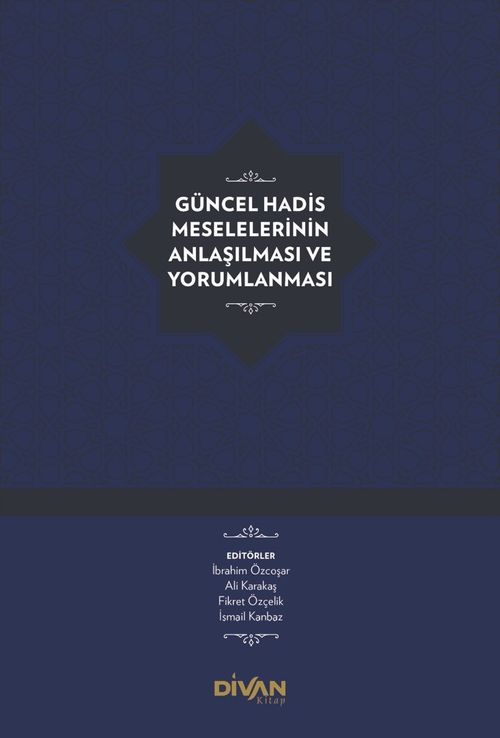 Güncel Hadis Meselelerinin Anlaşılması ve Yorumlanması (Ciltli)