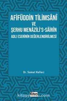 Afifüddin Tilimsani Ve Şerhu Menazili's -Sairin Adlı Eserinin Değerlendirilmesi