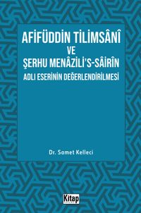 Afifüddin Tilimsani Ve Şerhu Menazili's -Sairin Adlı Eserinin Değerlendirilmesi