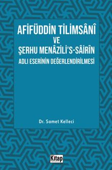Afifüddin Tilimsani Ve Şerhu Menazili's -Sairin Adlı Eserinin Değerlendirilmesi