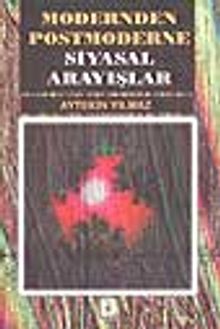 Modernden Postmodern Siyasal Arayışlar