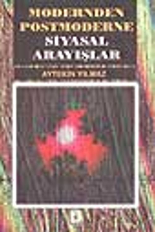 Modernden Postmodern Siyasal Arayışlar