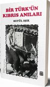 Bir T&uuml;rk&rsquo;&uuml;n Kıbrıs Anıları