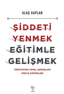 Şiddeti Yenmek Eğitimle Gelişmek - Ulaş Kaplan
