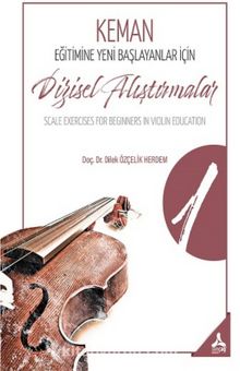 Keman Eğitimine Yeni Başlayanlar İçin Dizisel Alıştırmalar 1 & Scale Exercises For Beginners İn Violin Education 1