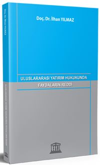 Uluslararası Yatırım Hukukunda Faydaların Reddi