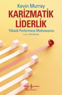 Karizmatik Liderlik & Yüksek Performans Motivasyonu