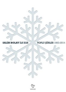 İlk Kar / Toplu Şiirler 1983-2014 - Salih Bolat