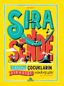 Sıra Sende & Sıradan Çocukların Sıradışı Hikayeleri