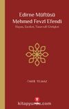 Edirne Müftüsü Mehmed Fevzî Efendi & Hayatı, Eserleri, Tasavvufî Görüşleri
