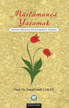 Müslümanca Yaşamak & Hayat Odur Ki Müslümanca Yaşana